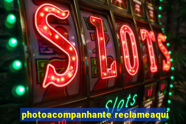 photoacompanhante reclameaqui